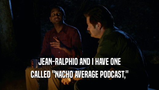 JEAN-RALPHIO AND I HAVE ONE
 CALLED 