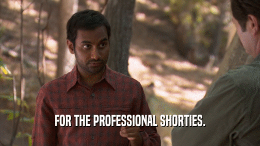 FOR THE PROFESSIONAL SHORTIES.  