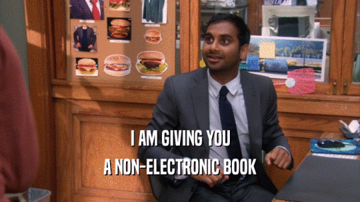 I AM GIVING YOU A NON-ELECTRONIC BOOK 
