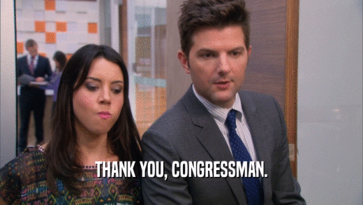 THANK YOU, CONGRESSMAN.  
