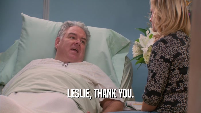 LESLIE, THANK YOU.  