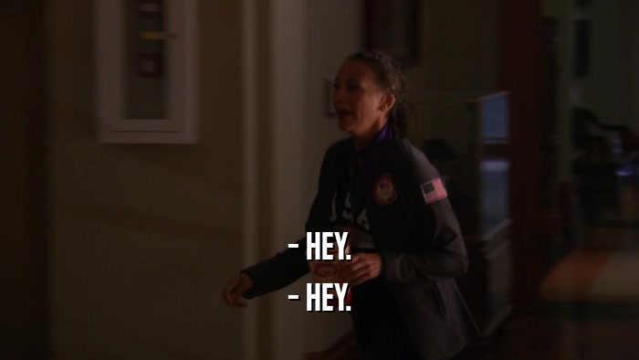 - HEY. - HEY. 