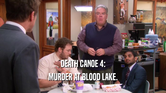 DEATH CANOE 4: MURDER AT BLOOD LAKE. 