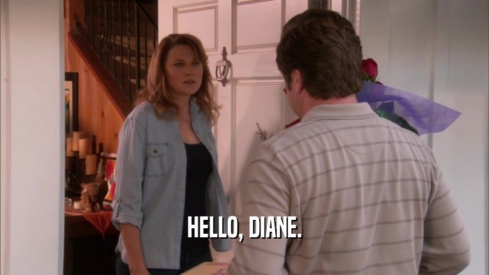 HELLO, DIANE.  