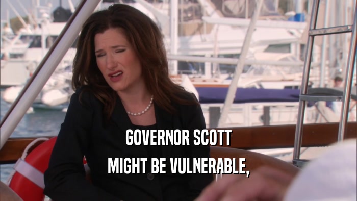 GOVERNOR SCOTT MIGHT BE VULNERABLE, 