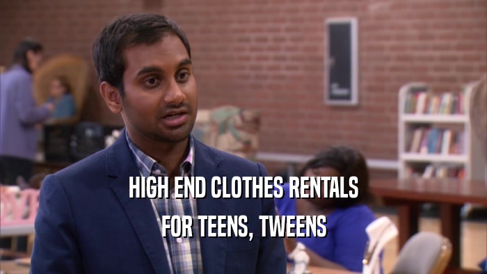 HIGH END CLOTHES RENTALS FOR TEENS, TWEENS 