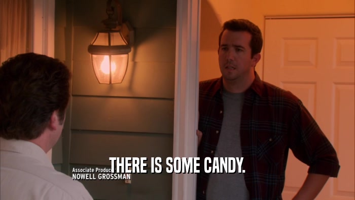 THERE IS SOME CANDY.  