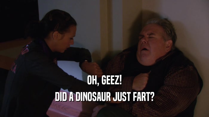 OH, GEEZ! DID A DINOSAUR JUST FART? 