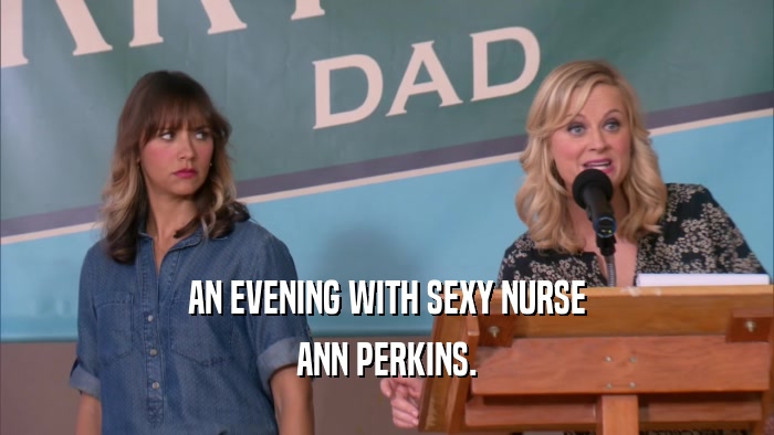 AN EVENING WITH SEXY NURSE ANN PERKINS. 