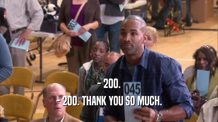- 200. - 200. THANK YOU SO MUCH. 
