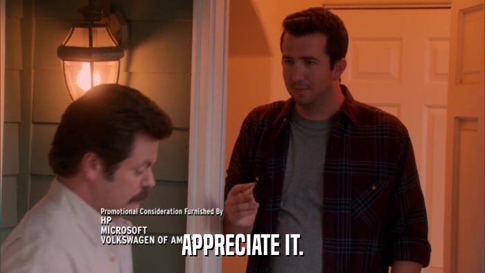 APPRECIATE IT.  