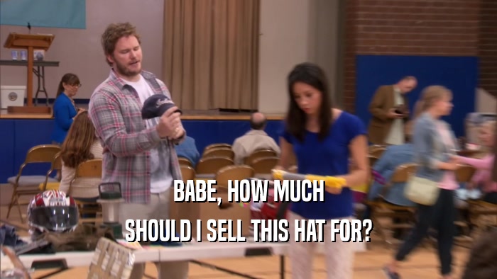 BABE, HOW MUCH SHOULD I SELL THIS HAT FOR? 
