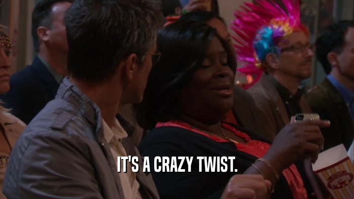 IT'S A CRAZY TWIST.  