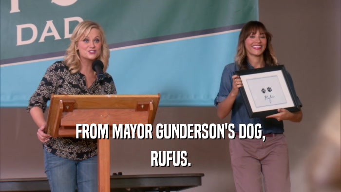FROM MAYOR GUNDERSON'S DOG, RUFUS. 
