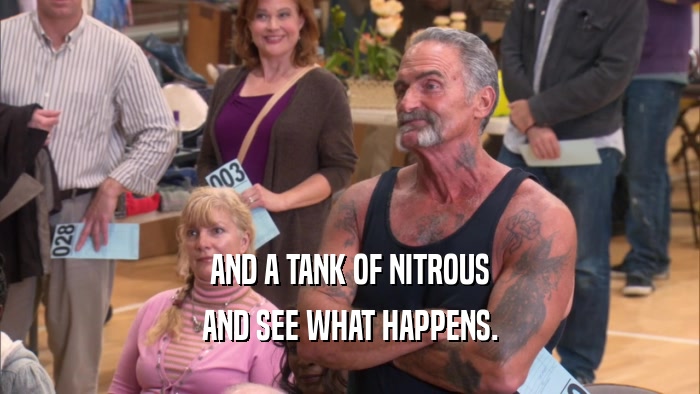 AND A TANK OF NITROUS AND SEE WHAT HAPPENS. 