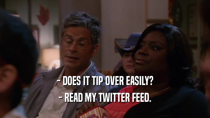 - DOES IT TIP OVER EASILY? - READ MY TWITTER FEED. 