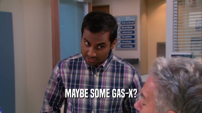 MAYBE SOME GAS-X?  