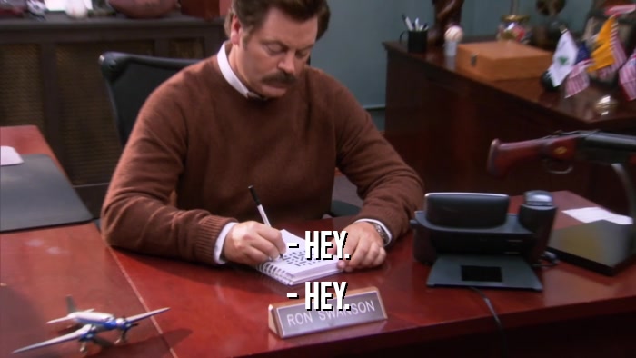 - HEY. - HEY. 
