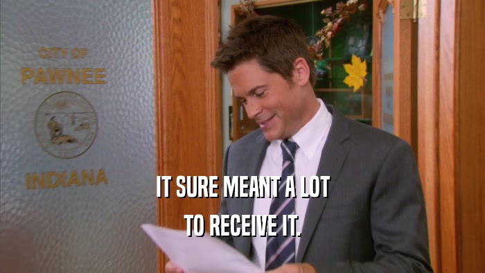 IT SURE MEANT A LOT TO RECEIVE IT. 