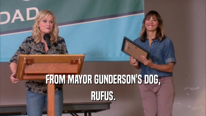 FROM MAYOR GUNDERSON'S DOG, RUFUS. 