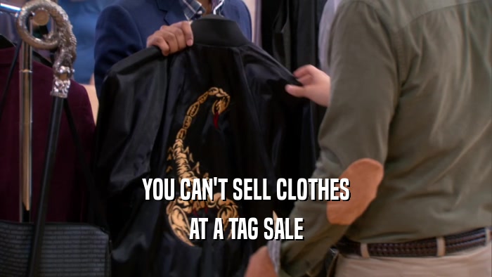 YOU CAN'T SELL CLOTHES AT A TAG SALE 