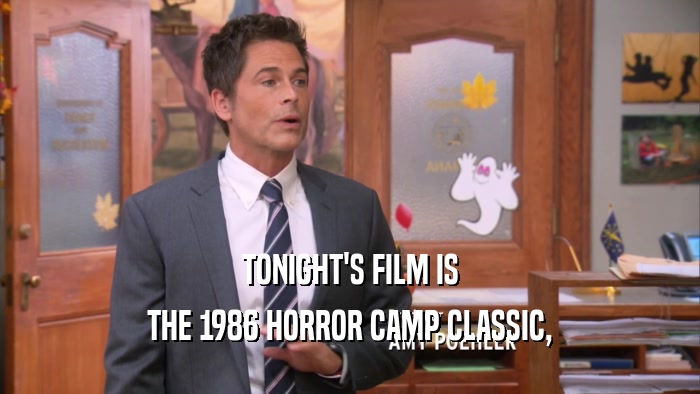TONIGHT'S FILM IS THE 1986 HORROR CAMP CLASSIC, 