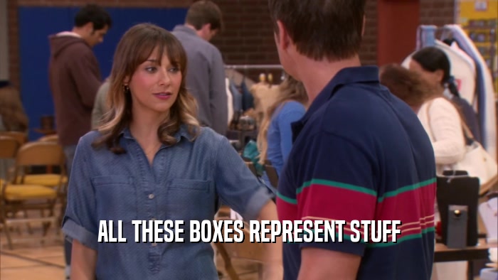 ALL THESE BOXES REPRESENT STUFF  