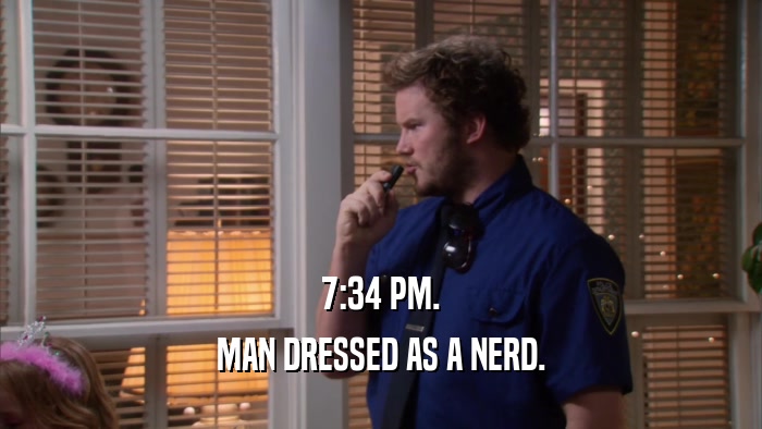 7:34 PM. MAN DRESSED AS A NERD. 