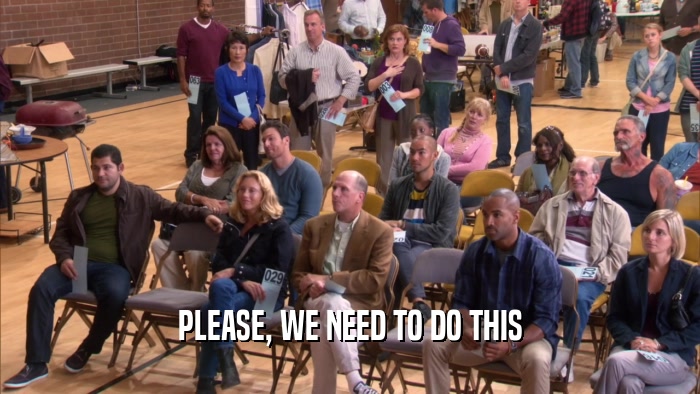 PLEASE, WE NEED TO DO THIS  