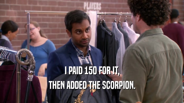I PAID 150 FOR IT, THEN ADDED THE SCORPION. 