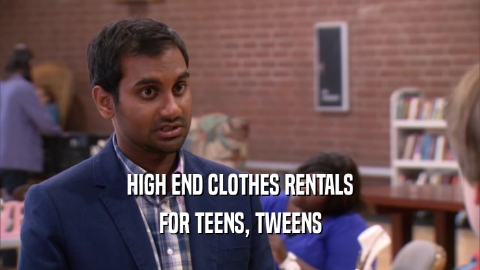 HIGH END CLOTHES RENTALS FOR TEENS, TWEENS 