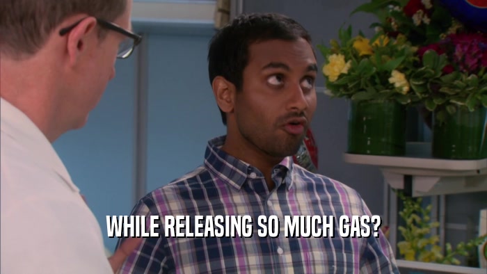 WHILE RELEASING SO MUCH GAS?  