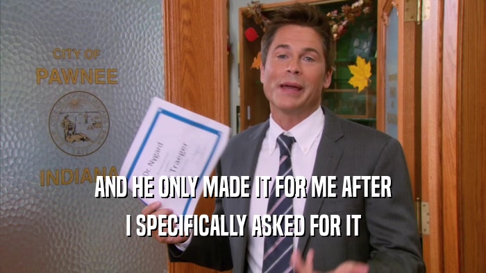 AND HE ONLY MADE IT FOR ME AFTER I SPECIFICALLY ASKED FOR IT 