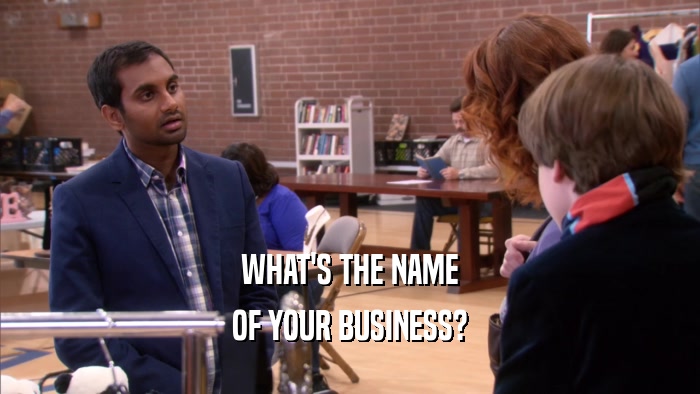 WHAT'S THE NAME OF YOUR BUSINESS? 