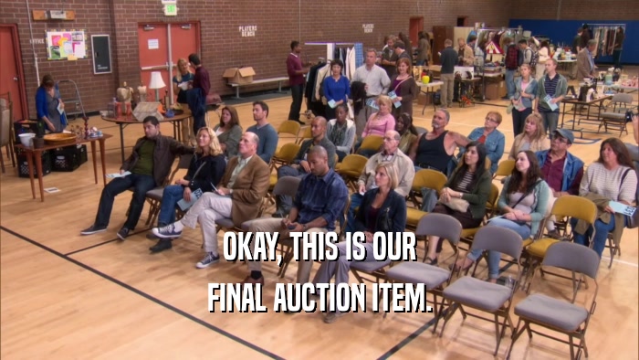 OKAY, THIS IS OUR FINAL AUCTION ITEM. 