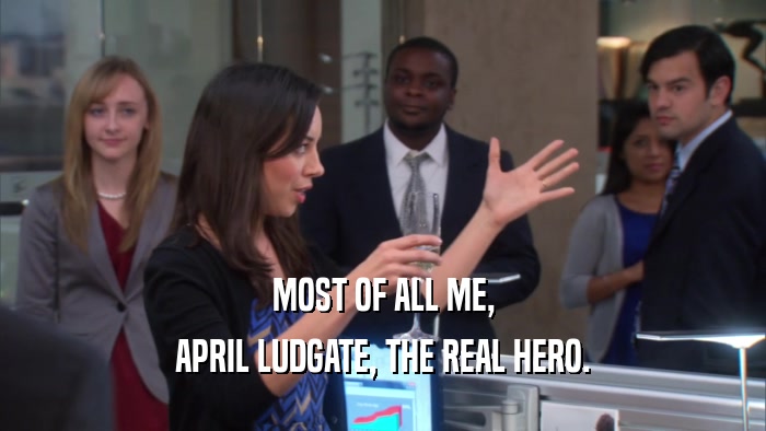 MOST OF ALL ME, APRIL LUDGATE, THE REAL HERO. 