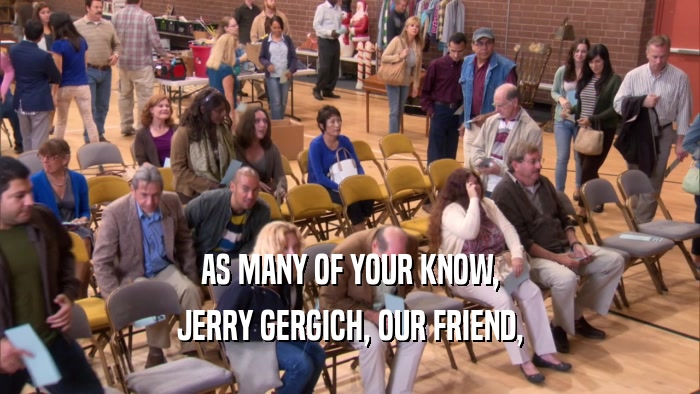 AS MANY OF YOUR KNOW, JERRY GERGICH, OUR FRIEND, 