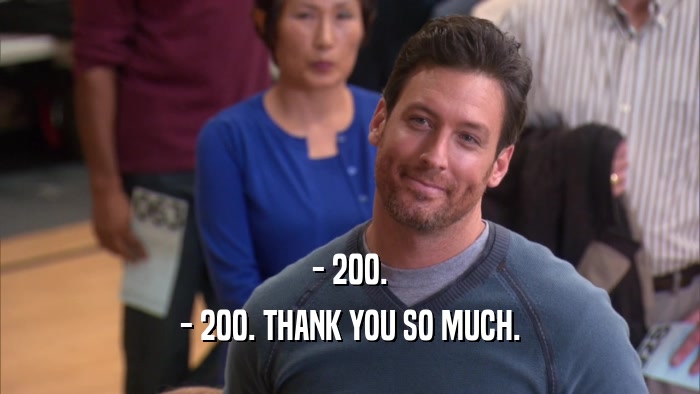 - 200. - 200. THANK YOU SO MUCH. 