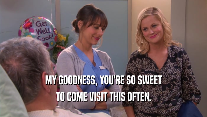 MY GOODNESS, YOU'RE SO SWEET TO COME VISIT THIS OFTEN. 