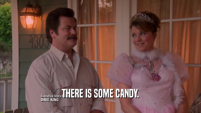 THERE IS SOME CANDY.  