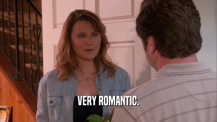 VERY ROMANTIC.  
