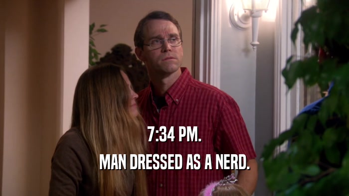 7:34 PM. MAN DRESSED AS A NERD. 
