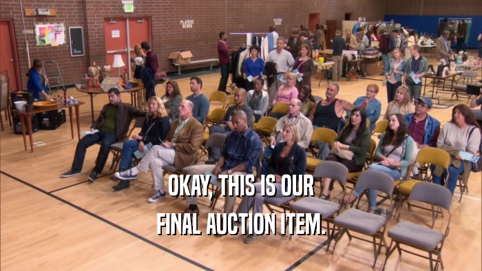 OKAY, THIS IS OUR FINAL AUCTION ITEM. 