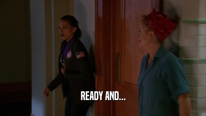 READY AND...  