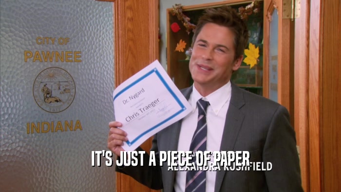 IT'S JUST A PIECE OF PAPER  