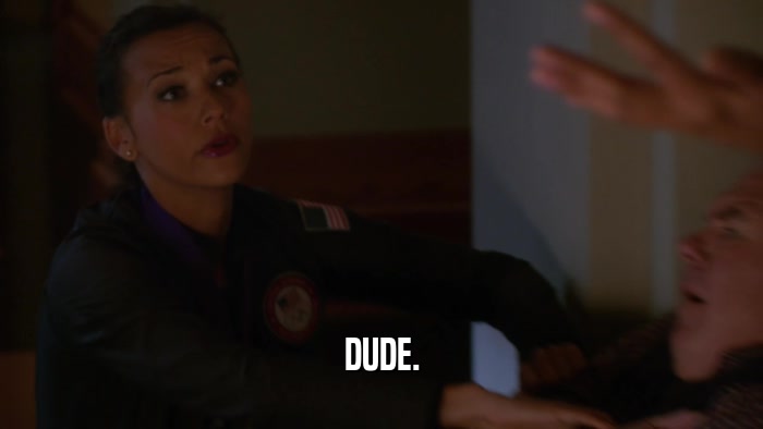 DUDE.  