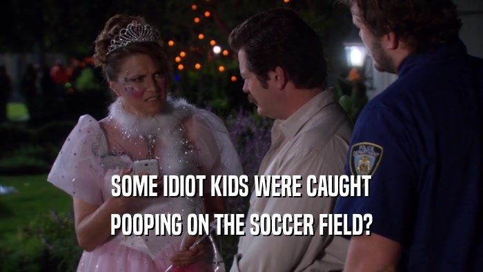 SOME IDIOT KIDS WERE CAUGHT POOPING ON THE SOCCER FIELD? 