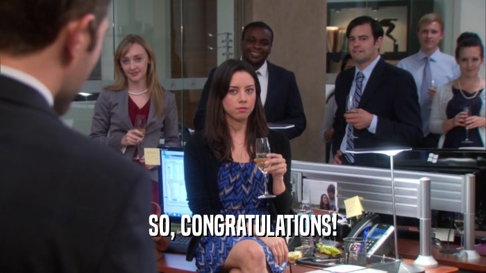 SO, CONGRATULATIONS!  