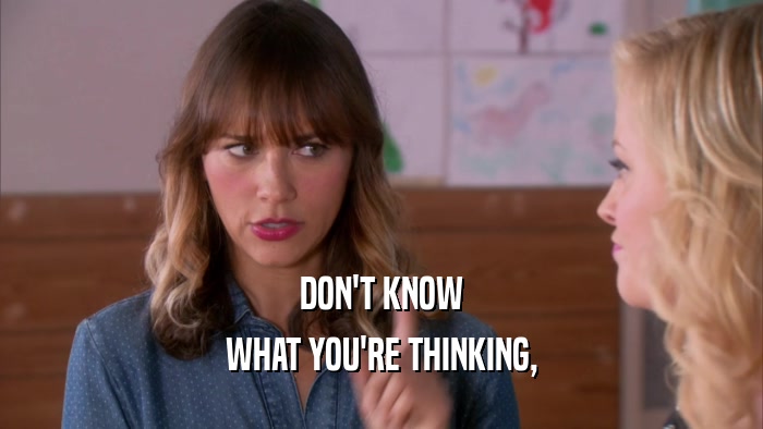 DON'T KNOW WHAT YOU'RE THINKING, 
