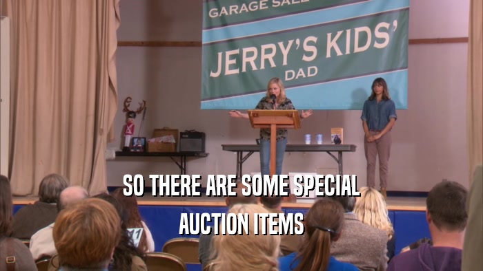 SO THERE ARE SOME SPECIAL AUCTION ITEMS 
